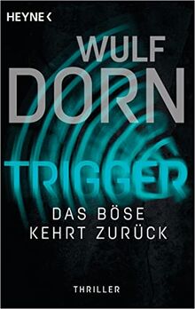 Trigger - Das Böse kehrt zurück: Thriller (Die Trigger-Reihe, Band 2) von Dorn, Wulf | Buch | Zustand gut