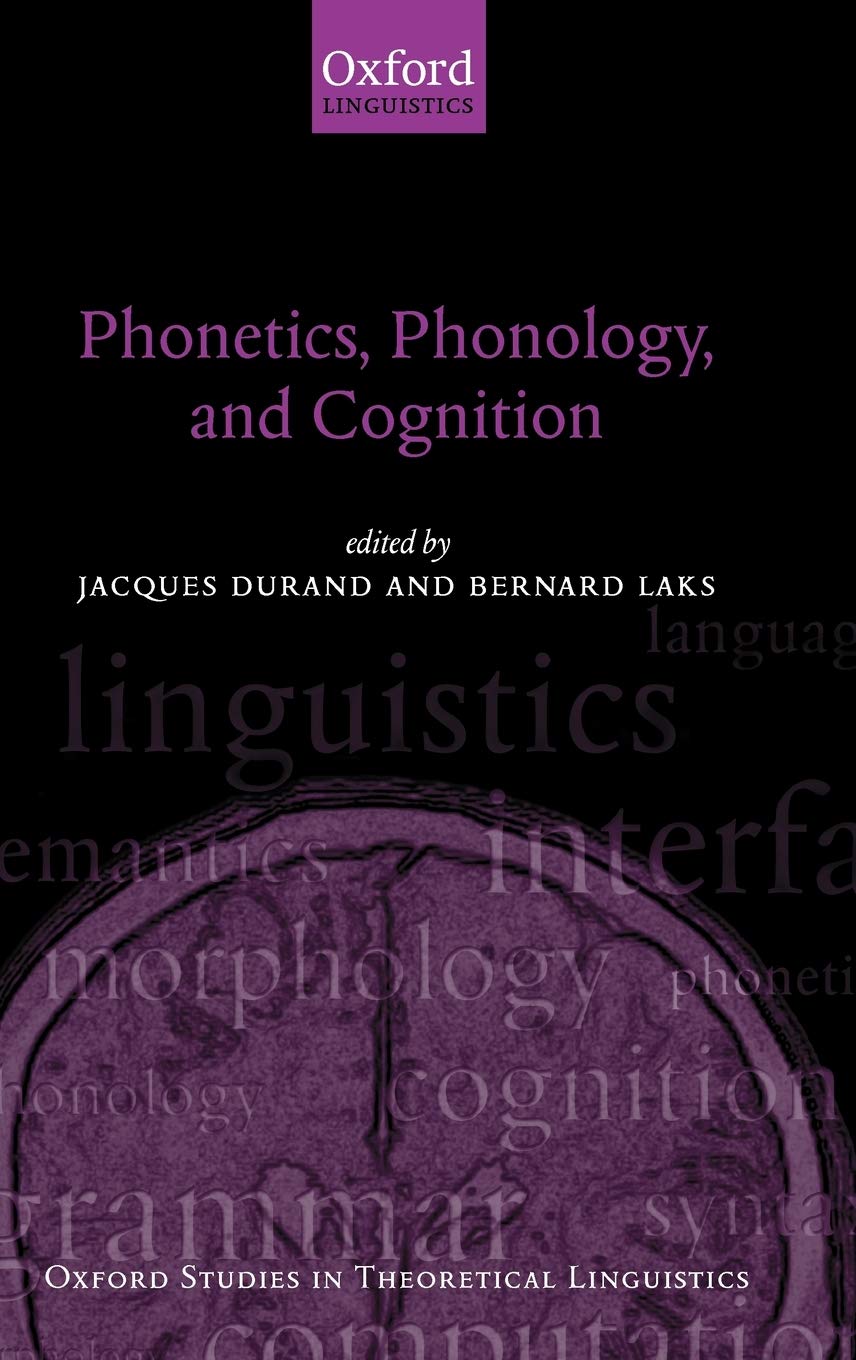 Phonetics, Phonology and Cognition (Oxford Studies in Theoretical Linguistics, Band 3)