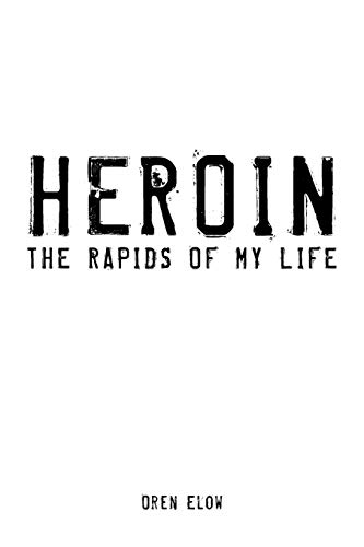 Heroin: The Rapids of My Life