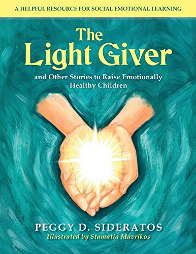 The Light Giver: and Other Stories to Raise Emotionally Healthy Children