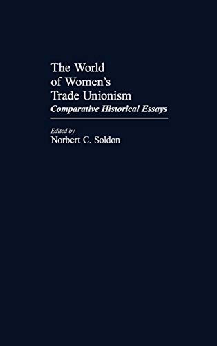 The World of Women's Trade Unionism: Comparative Historical Essays (Contributions in Women's Studies)