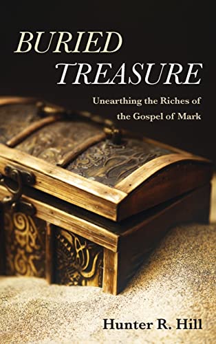 Buried Treasure: Unearthing the Riches of the Gospel of Mark