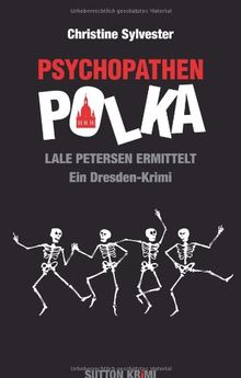 Psychopathenpolka - Lale Petersen ermittelt: Ein Dresden-Krimi