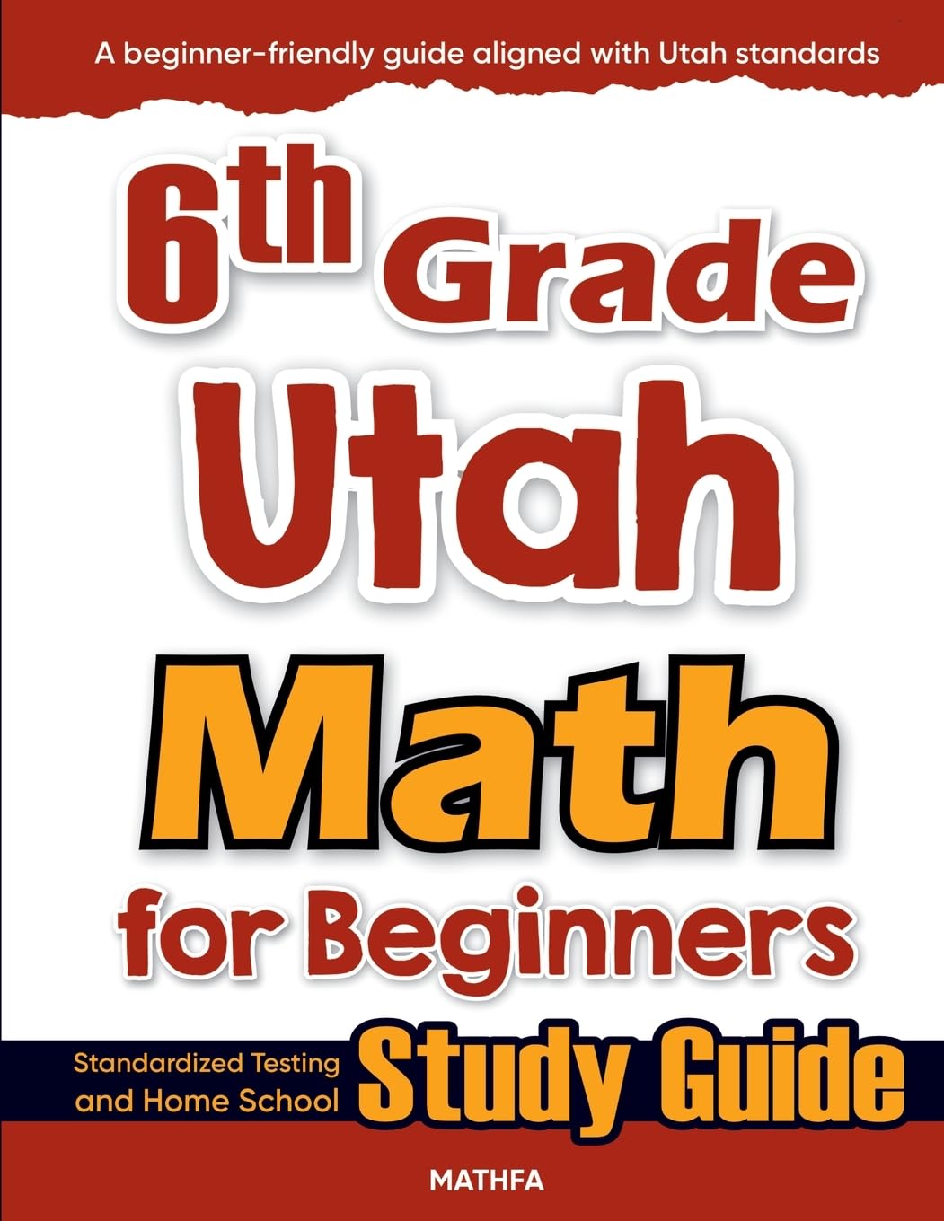 6th Grade Utah Math for Beginners: Standardized Testing and Home School Study Guide