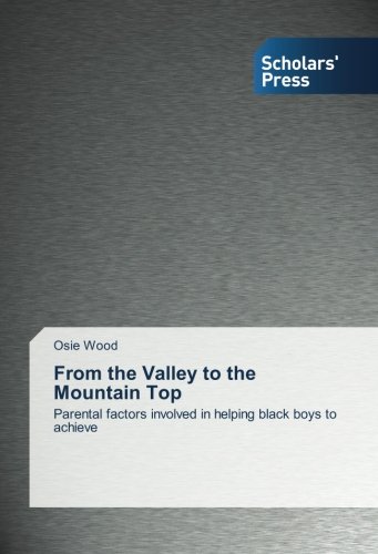 From the Valley to the Mountain Top: Parental factors involved in helping black boys to achieve