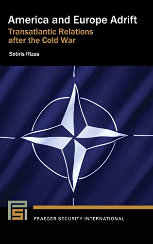 America and Europe Adrift: Transatlantic Relations after the Cold War (Praeger Security International)