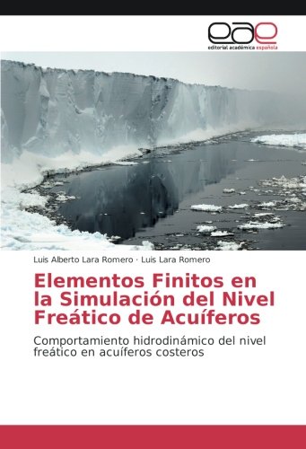 Elementos Finitos en la Simulación del Nivel Freático de Acuíferos: Comportamiento hidrodinámico del nivel freático en acuíferos costeros