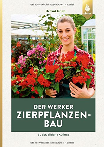 Grieb, Ortrud: Der Werker. Zierpflanzenbau