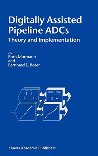 Digitally Assisted Pipeline ADCs: Theory and Implementation (Mathematical Concepts in Science & Engineering S)