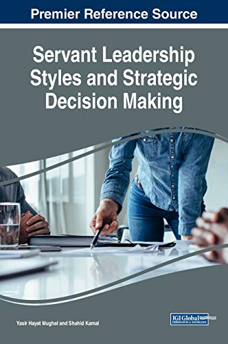 Servant Leadership Styles and Strategic Decision Making (Advances in Logistics, Operations, and Management Science (ALOMS))