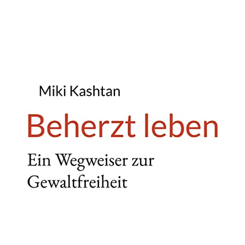 Beherzt leben: Ein Wegweiser zur Gewaltfreiheit