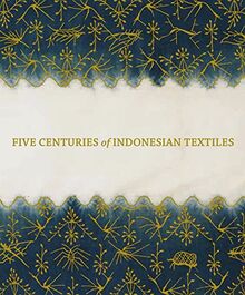 Five Centuries of Indonesian Textiles