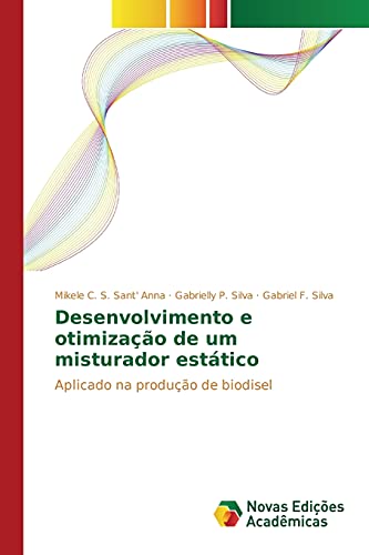 Desenvolvimento e otimização de um misturador estático: Aplicado na produção de biodisel
