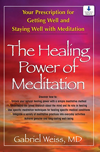 Healing Power of Meditation: Your Prescription for Getting Well and Staying Well with Meditation