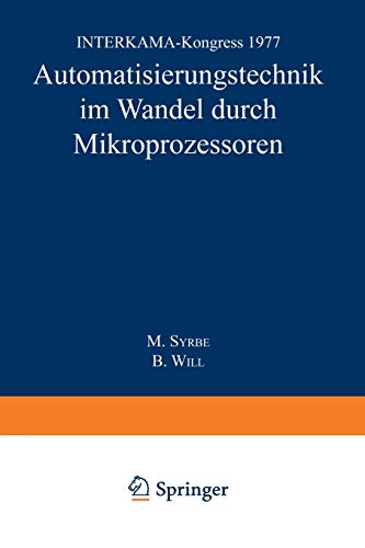 Automatisierungstechnik im Wandel Durch Mikroprozessoren: Interkama-Kongress 1977 (Fachberichte Messen - Steuern - Regeln) (German and English ... Messen - Steuern - Regeln, 1, Band 1)