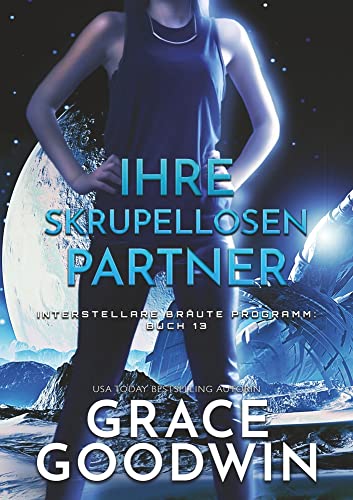 Ihre skrupellosen Partner (Interstellare Bräute® Programm)