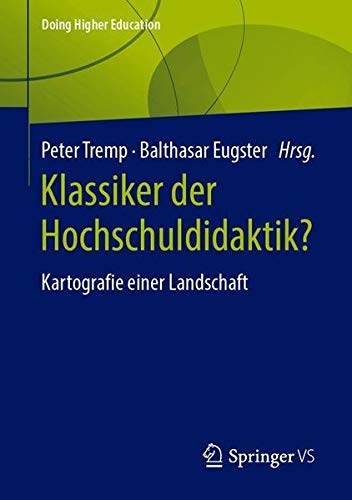 Klassiker der Hochschuldidaktik?: Kartografie einer Landschaft (Doing Higher Education)