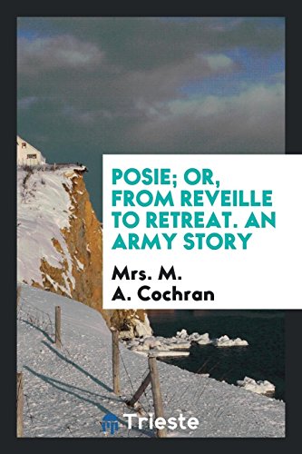 Posie; Or, from Reveille to Retreat. An Army Story