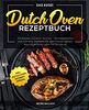 Das #2021 Dutch Oven Rezeptbuch: Einfaches Outdoor Kochen - Schmackhafte und schnelle Rezepte für den Campingplatz, das Lagerfeuer oder für zu Hause inkl. Dutch Oven Dessert Spezial