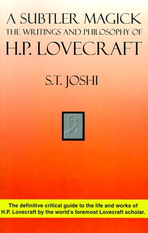Joshi, S. T. A Subtler Magick, The Writings And Philosophy Of H. P. Lovecraft