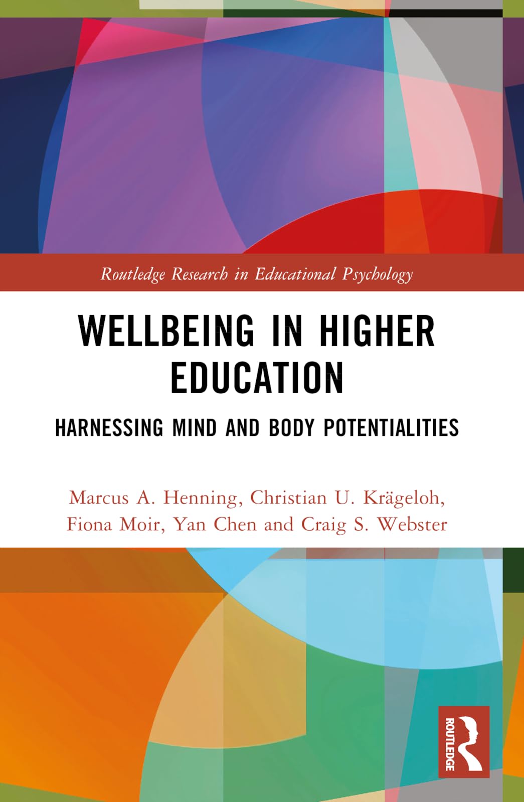 Wellbeing in Higher Education: Harnessing Mind and Body Potentialities (Routledge Research in Educational Psychology)