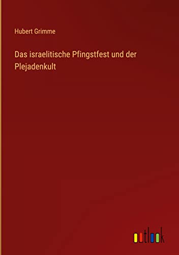 Das israelitische Pfingstfest und der Plejadenkult