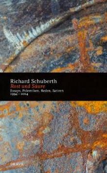 Rost und Säure: Essays, Polemiken, Reden und Satiren 1994-2014