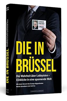 Die in Brüssel: Die Wahrheit über Lobbyisten - Einblicke in eine spannende Welt