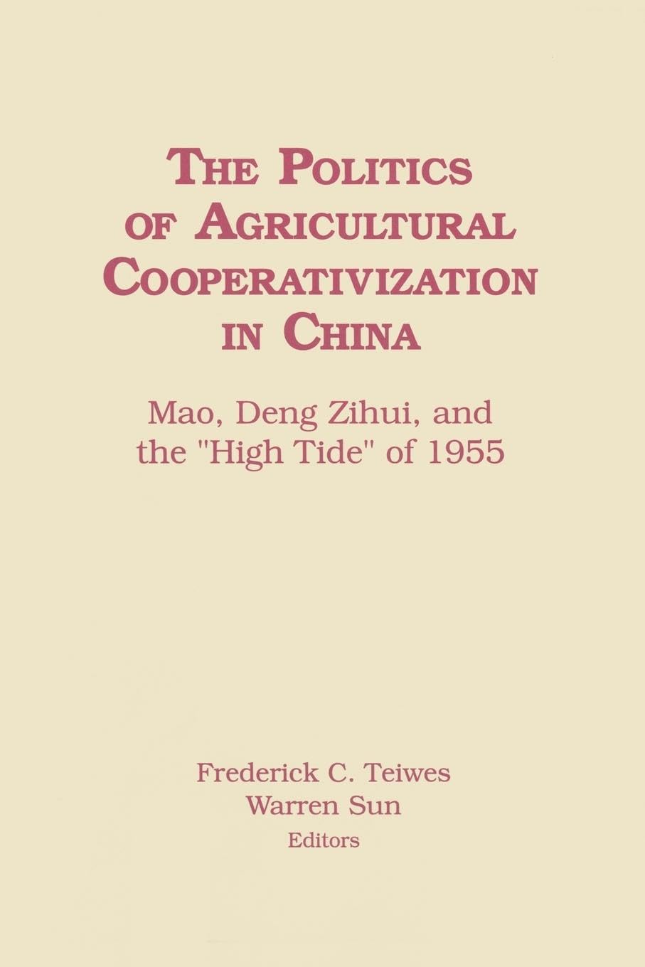 The Politics of Agricultural Cooperativization in China: Mao, Deng Zihui and the High Tide of 1955 (Chinese Law & Government)