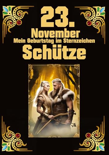 23. November, mein Geburtstag: Geboren im Zeichen des Schützen. Meine Eigenschaften und Charakterzüge, meine Stärken und Schwächen, meine Geburtstagsbegleiter und historische Ereignisse