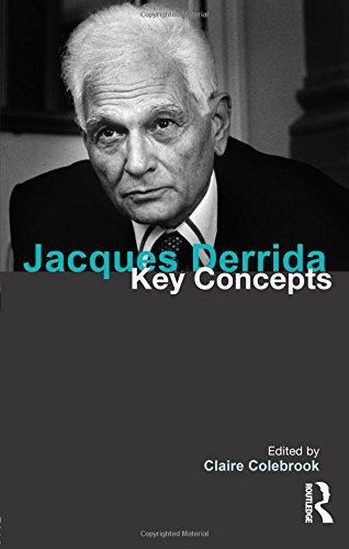 Claire Colebrook Jacques Derrida, Key Concepts (Key Concepts (Paperback))