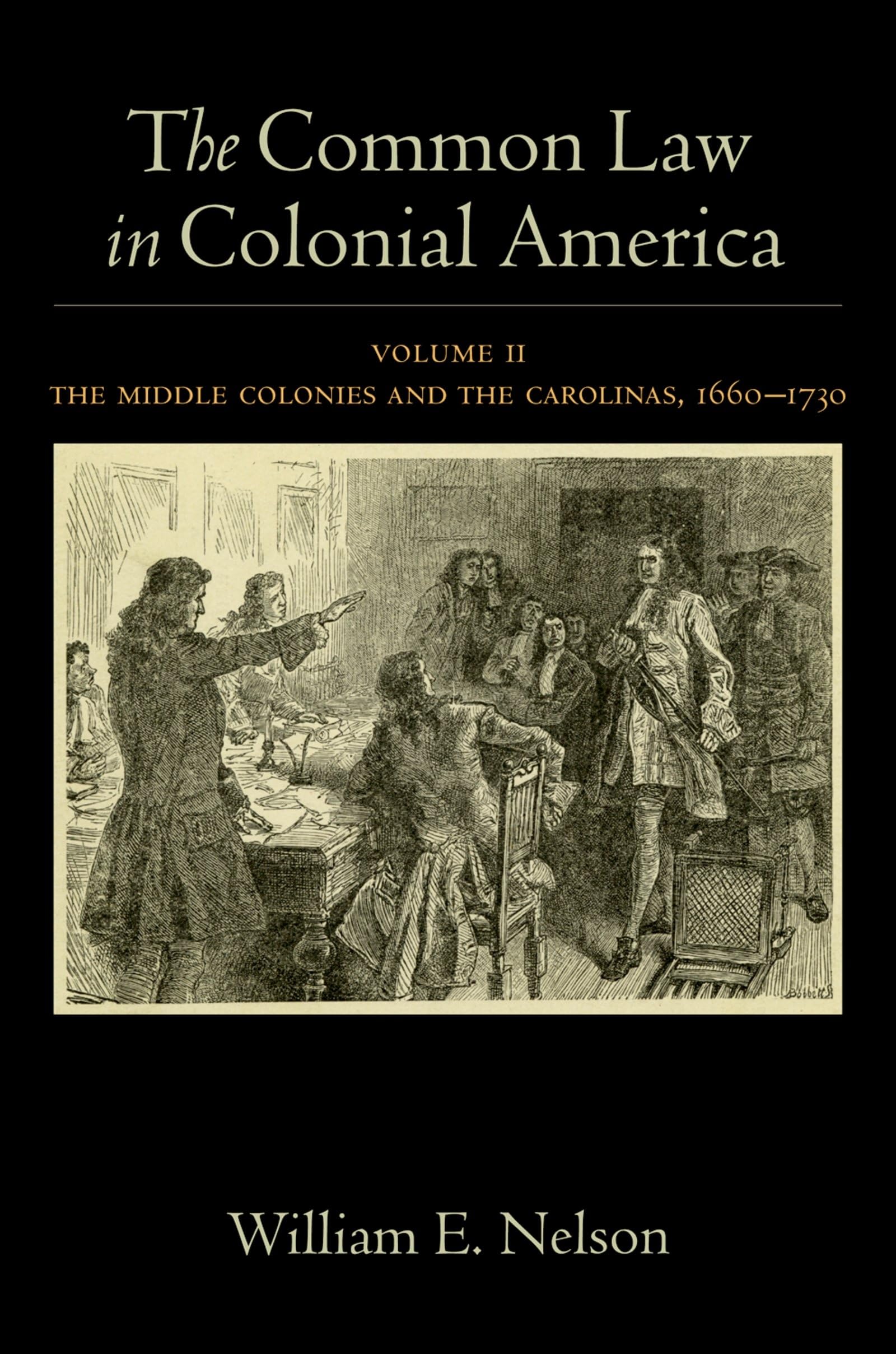 Common Law in Colonial America, Volume II: The Middle Colonies and the Carolinas, 1660-1730