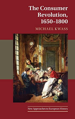 The Consumer Revolution, 1650-1800 (New Approaches to European History)