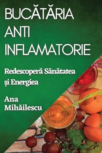 Buc¿t¿ria Anti-Inflamatorie: Redescoper¿ S¿n¿tatea ¿i Energiea