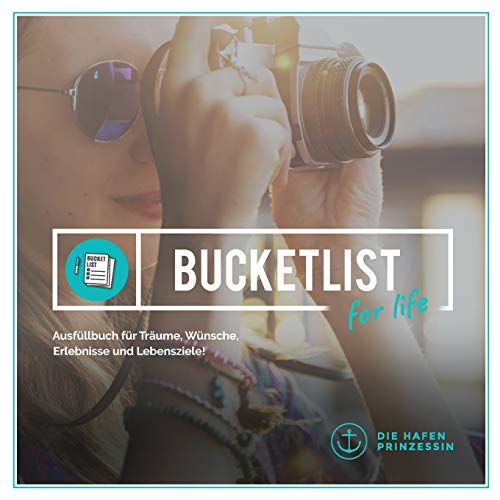 bucket list for life: Ausfüllbuch für Träume, Wünsche, Erlebnisse und Lebensziele!