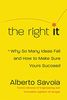 The Right It: Why So Many Ideas Fail and How to Make Sure Yours Succeed