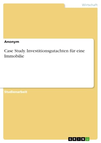 Case Study. Investitionsgutachten für eine Immobilie