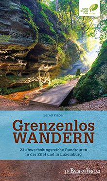 Grenzenlos wandern: 23 abwechslungsreiche Rundtouren in der Eifel und in Luxemburg