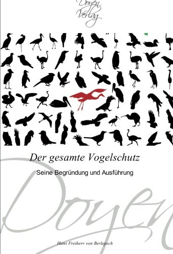 Der gesamte Vogelschutz: Seine Begründung und Ausführung