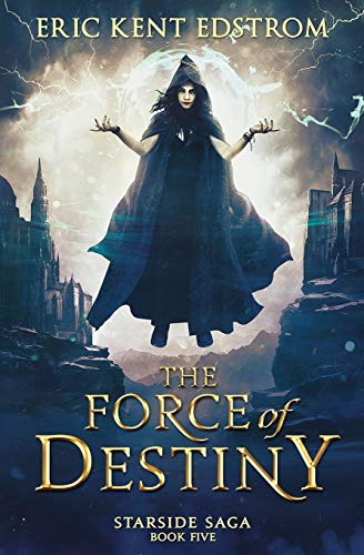 The Force of Destiny (Starside Saga, Band 5)