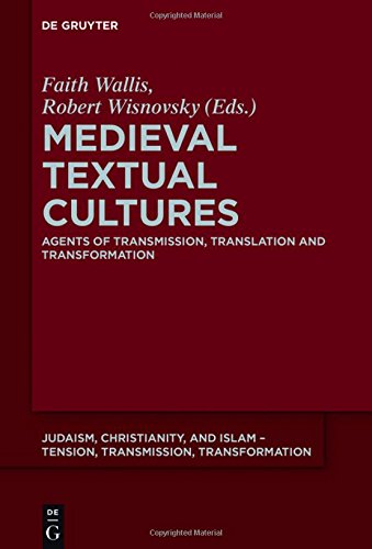 Medieval Textual Cultures: Agents of Transmission, Translation and Transformation (Judaism, Christianity, and Islam - Tension, Transmission, Transformation, Band 6)