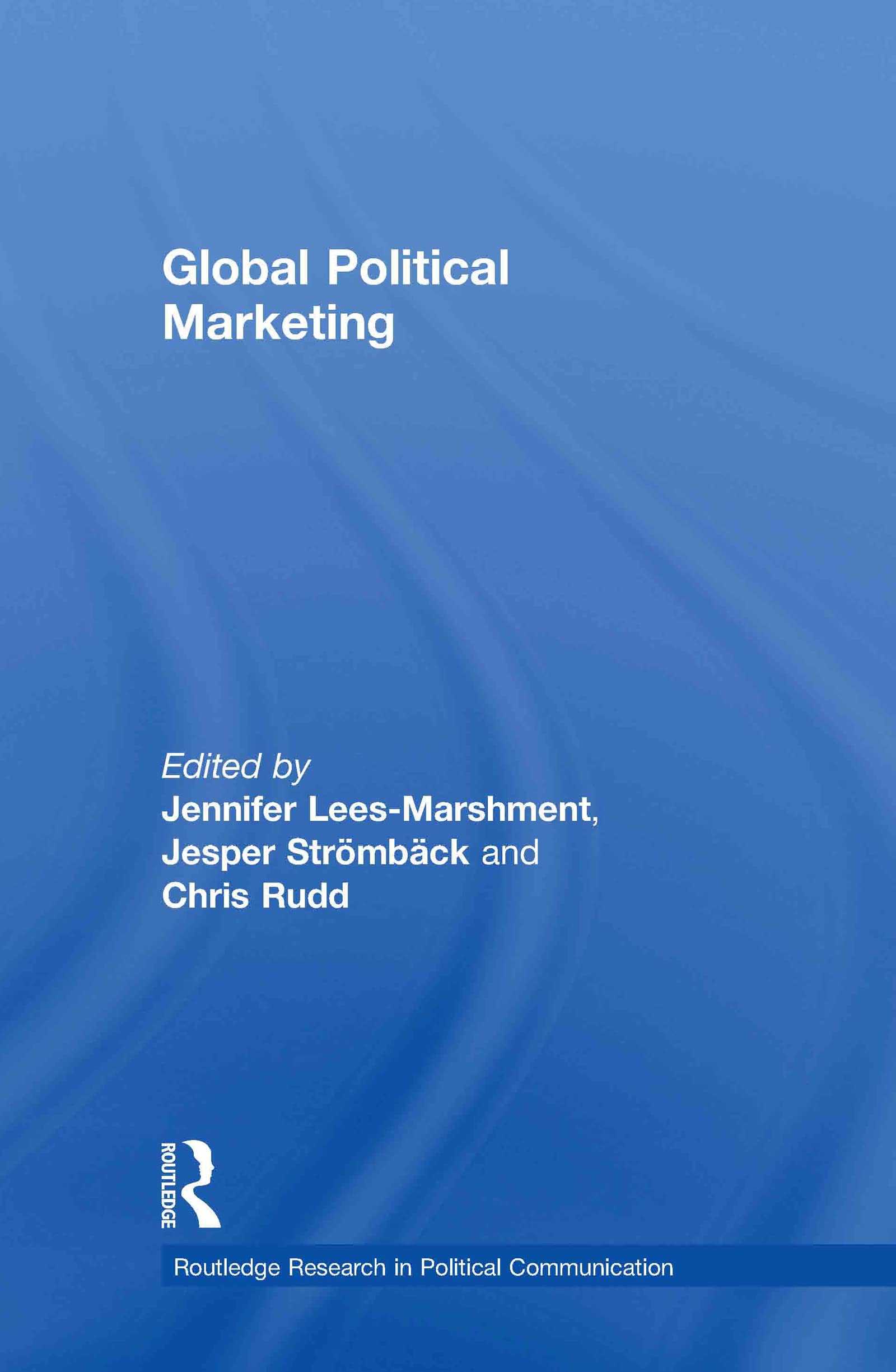 Global Political Marketing (Routledge Research in Political Communication, Band 3)