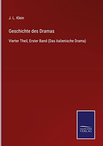 Geschichte des Dramas: Vierter Theil, Erster Band (Das italienische Drama)
