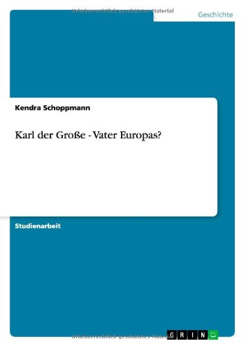 Karl der Große - Vater Europas?