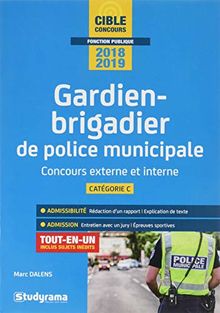 Gardien-brigadier de police municipale : concours externe et interne catégorie C : admissibilité, admission, tout-en-un