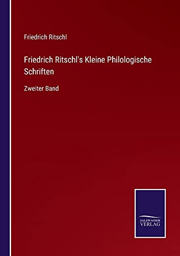 Friedrich Ritschl's Kleine Philologische Schriften: Zweiter Band
