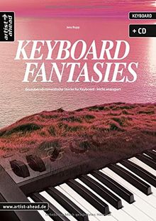 Keyboard Fantasies: Bezaubernd-romantische Stücke für Keyboard - leicht arrangiert (inkl. Audio-CD). Musiknoten. Songbook.