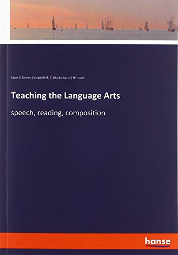 Teaching the Language Arts: speech, reading, composition