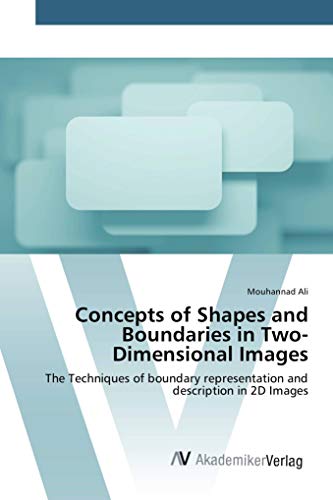 Concepts of Shapes and Boundaries in Two-Dimensional Images: The Techniques of boundary representation and description in 2D Images