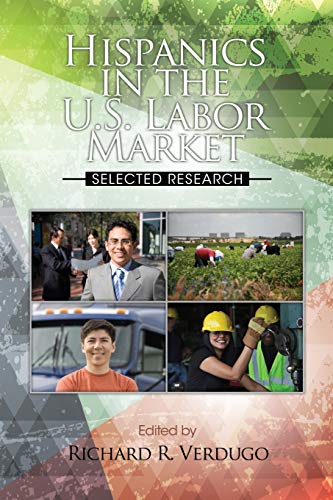 Hispanics in the US Labor Market: Selected Research (The Hispanic Population in the United States)